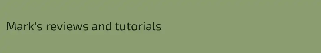 Mark's reviews and tutorials